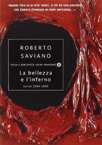 Scritti 2004-2009 "La bellezza e l'inferno": fra questi poli opposti che richiamano il pensiero di Albert Camus si estende il campo di forze frequentato da Roberto