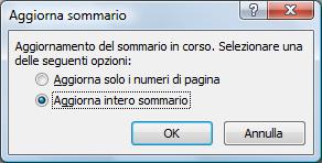 - Scegliere se aggiornare solo i numeri di pagina o l intero sommario, a seconda di quali cambiamenti sono stati apportati nel documento.