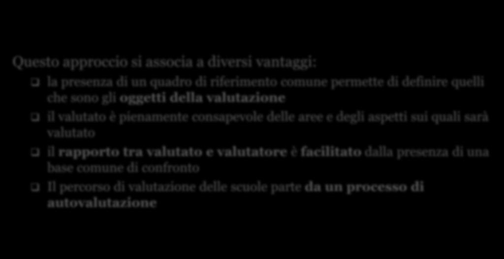 Il quadro di riferimento dei percorsi valutativi delle scuole Secondo il DPR 80/2013 l autovalutazione e la valutazione esterna delle scuole seguono un unico quadro di riferimento.