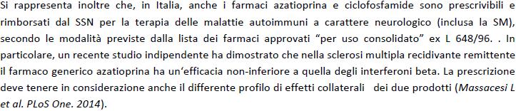 NOTA 65 Per quanto riguarda i farmaci DMT (Desease Modifying Therapy) di seconda linea, AIFA ne monitora l appropriatezza prescrittiva tramite specifici