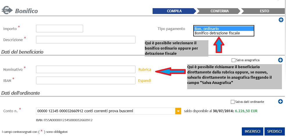 BONIFICO IN EURO (in Valuta Euro su Italia e paesi aderenti all area SEPA) Dal menù Disposizioni -> Rapporti -> Bonifici Si apre la schermata dedicata ai bonifici, sono obbligatori tutti i campi