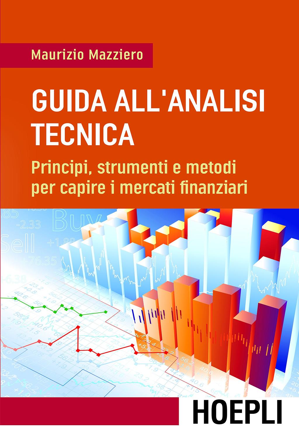 I sa Guida all'analisi tecnica: Principi, strumenti e metodi per capire i mercati finanziari Il volume costituisce una guida completa ed esauriente all analisi tecnica.