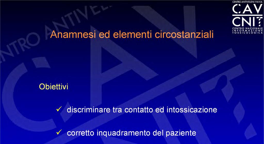 Anamnesi ed elementi circostanziali Obiettivi discriminare tra