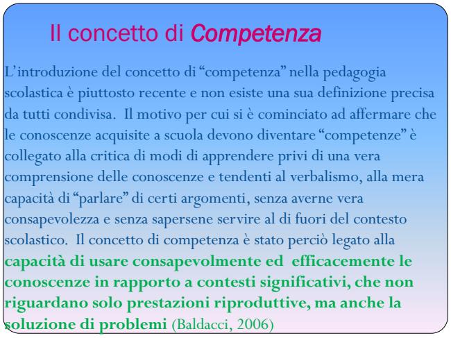 Il concetto di Competenza L introduzione del concetto di competenza nella pedagogia scolastica è piuttosto recente