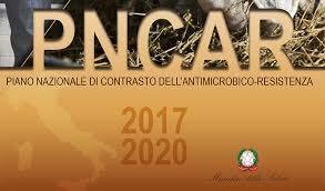Piano Nazionale di Contrasto dell Antimicrobico-Resistenza (PNCAR) 2017-2020 individua i principali esiti di salute che si vogliono raggiungere attraverso la sua realizzazione indica le azioni