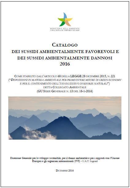 CATALOGO SUSSIDI AMBIENTALI Legge n. 221/2015 art. 68: Istituzione di un Catalogo sui Sussidi ambientalmente dannosi e dei sussidi ambientalmente favorevoli.