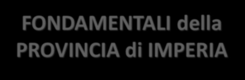 FONDAMENTALI della PROVINCIA di IMPERIA Imperia, 24 ottobre 218 Congresso CdLT di Imperia