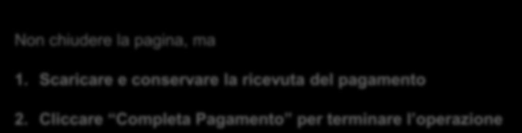 Pagamento con Bonifico Bancario e Carte di Credito o Debito o Prepagata 1 2 Non chiudere la pagina, ma 1.