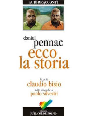 Pennac, Daniel - Ecco la storia / Daniel Pennac ; letto da Claudio Bisio ; sulle musiche di