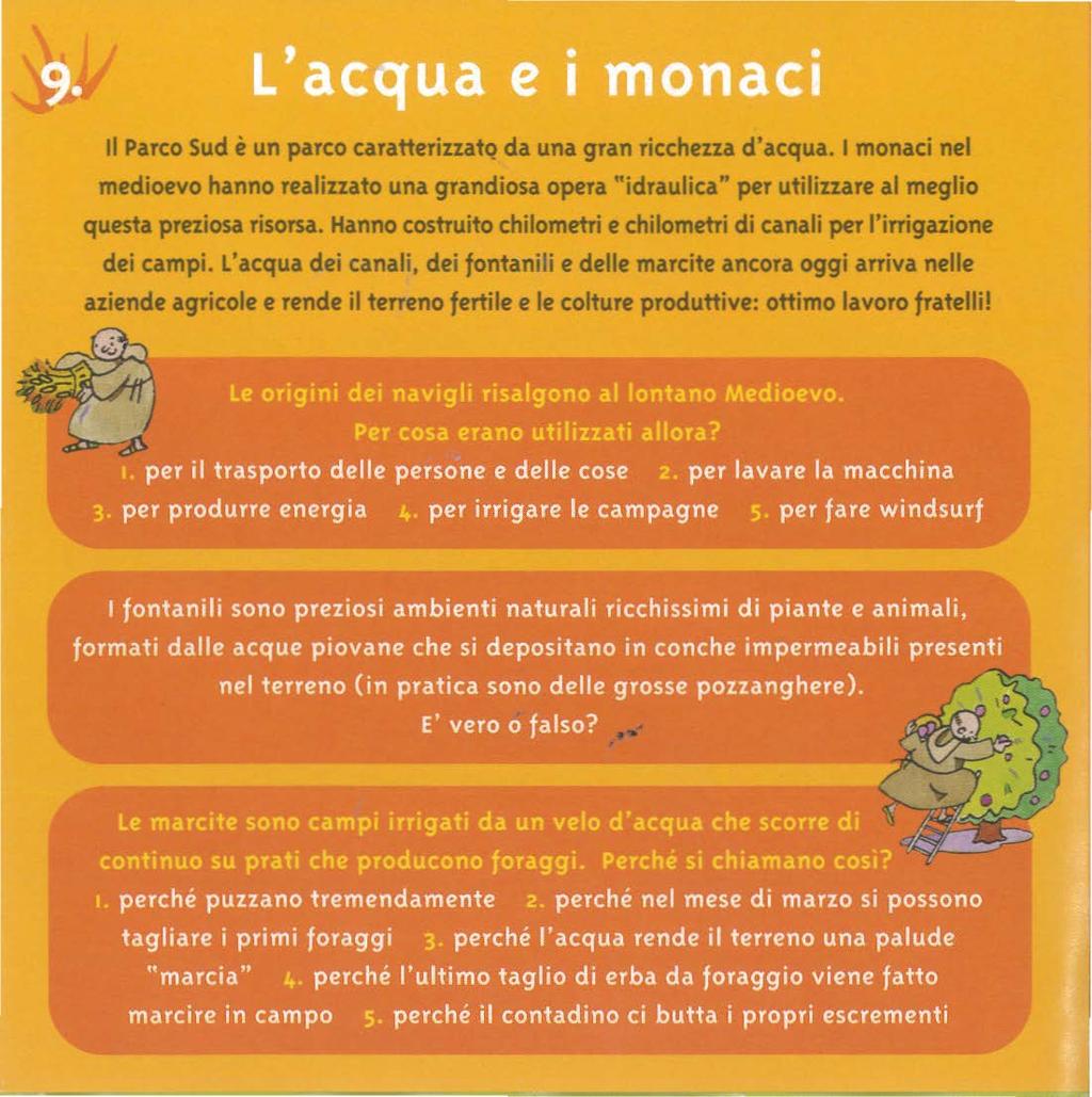 .. Il Parco Sud è un parco caratterizzato da una gran ricchezza d'acqua. l monaci nel medioevo hanno realizzato una grandiosa opera "idraulica" per utilizzare al meglio questa preziosa risorsa.