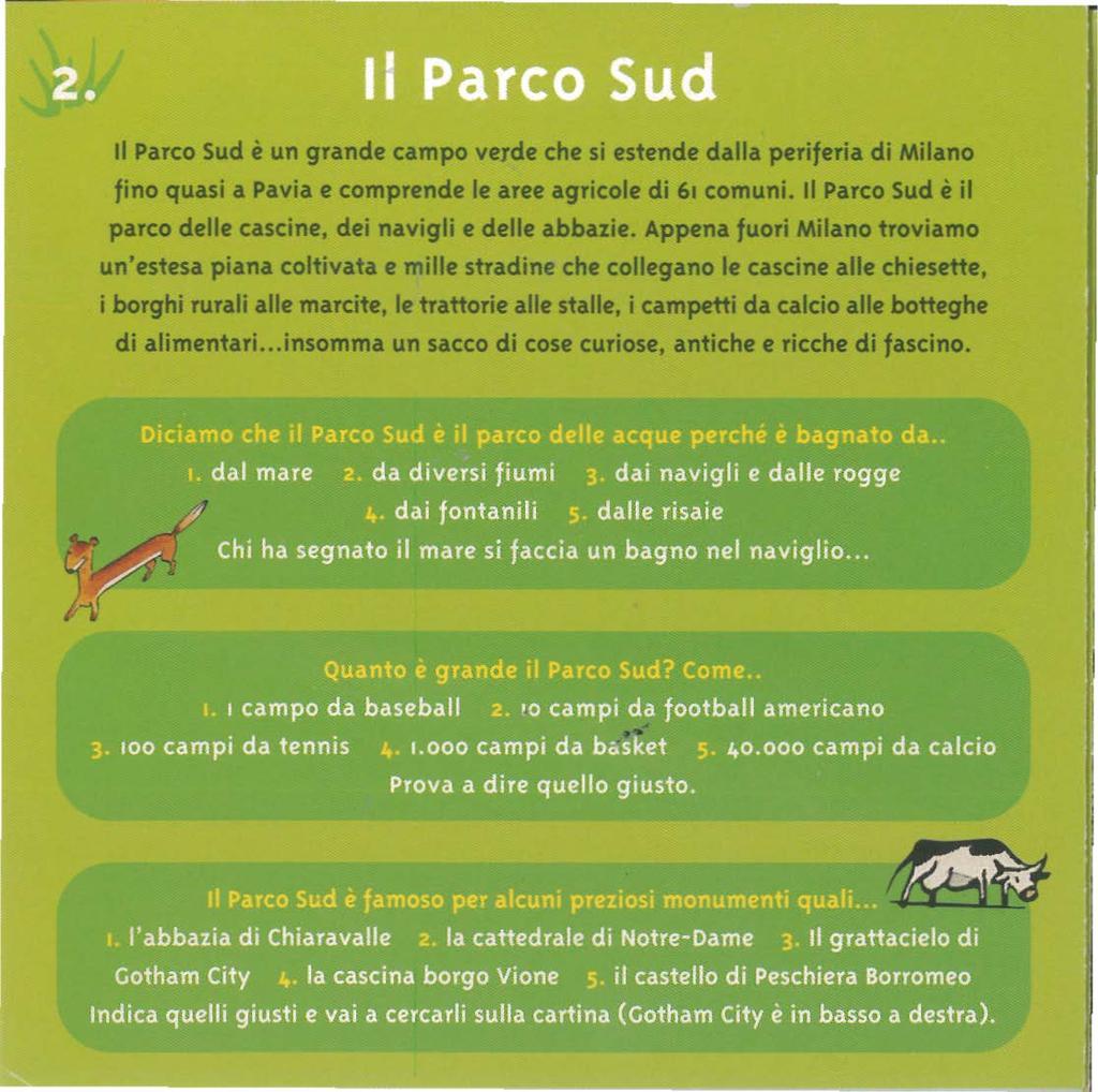 Il Parco Sud è un grande campo verde che si estende dalla periferia di Milano fino quasi a Pavia e comprende le aree agricole di 61 comuni.