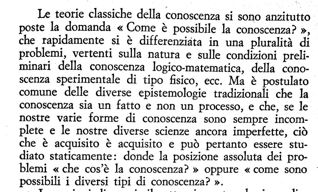 tradizionale/moderno Considerano la conoscenza come un FATTO EPISTEMOLOGIA GENETICA Considera la conoscenza