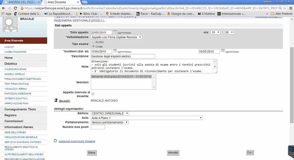 Procedendo col tasto Modifica appello d esame: si accede ad un ulteriore schermata di definizione, quella di In questa schermata viene presentato un riepilogo dei dati dell appello.