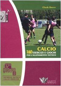 Calcio. 160 esercizi e giochi per l'allenamento tattico Télécharger ou Lire en ligne Calcio.
