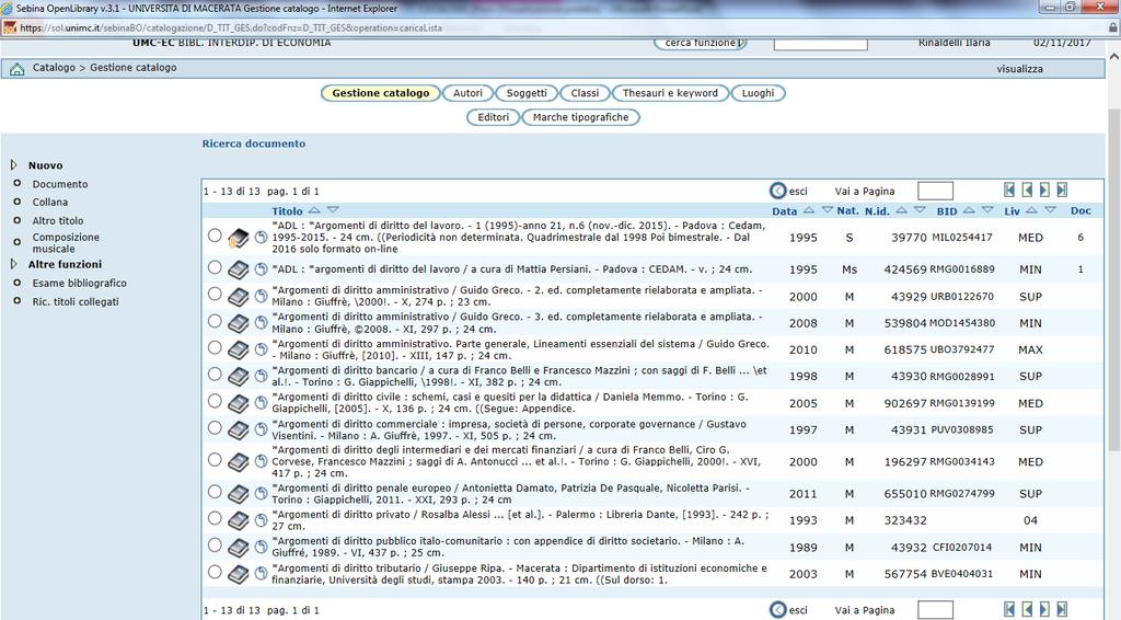 Inoltre, per ognuno dei titoli sono riportati: la descrizione bibliografica la data di pubblicazione il codice di natura (M=monografia, S=periodico) il numero identificativo