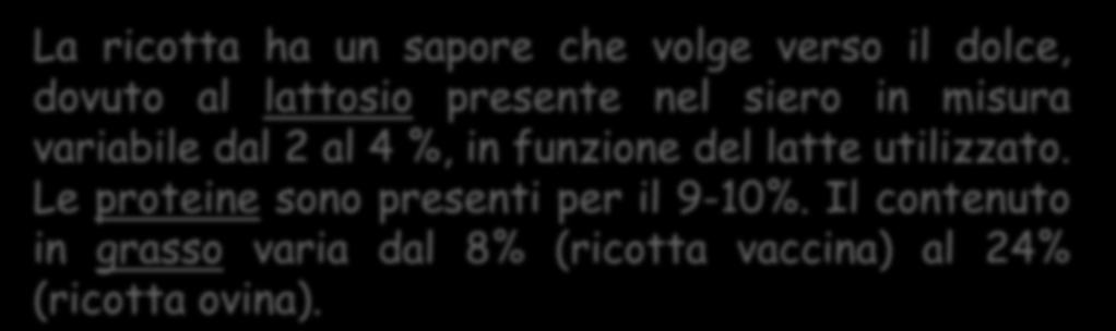 Tali tecnologie sono quelle riconducibili all'impiego di acque sorgive e/o marine ieri, ed oggi sali per ricotta.