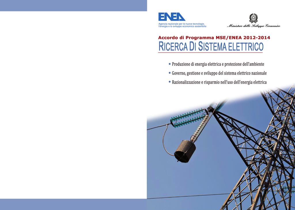 5-03-2014 15:59 Pagina 1 Contatti Coordinamento attività Unità di Progetto Ricerca di Sistema Elettrico Vincenzo Porpiglia, vincenzo.porpiglia@enea.