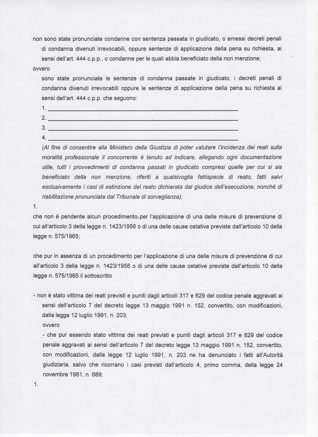 non sono state pronunciate condanne con sentenza passata in giudicato, o emessi decreti penali di condanna divenuti irrevocabili, oppure sentenze di applicazione della pena su richiesta, ai sensi