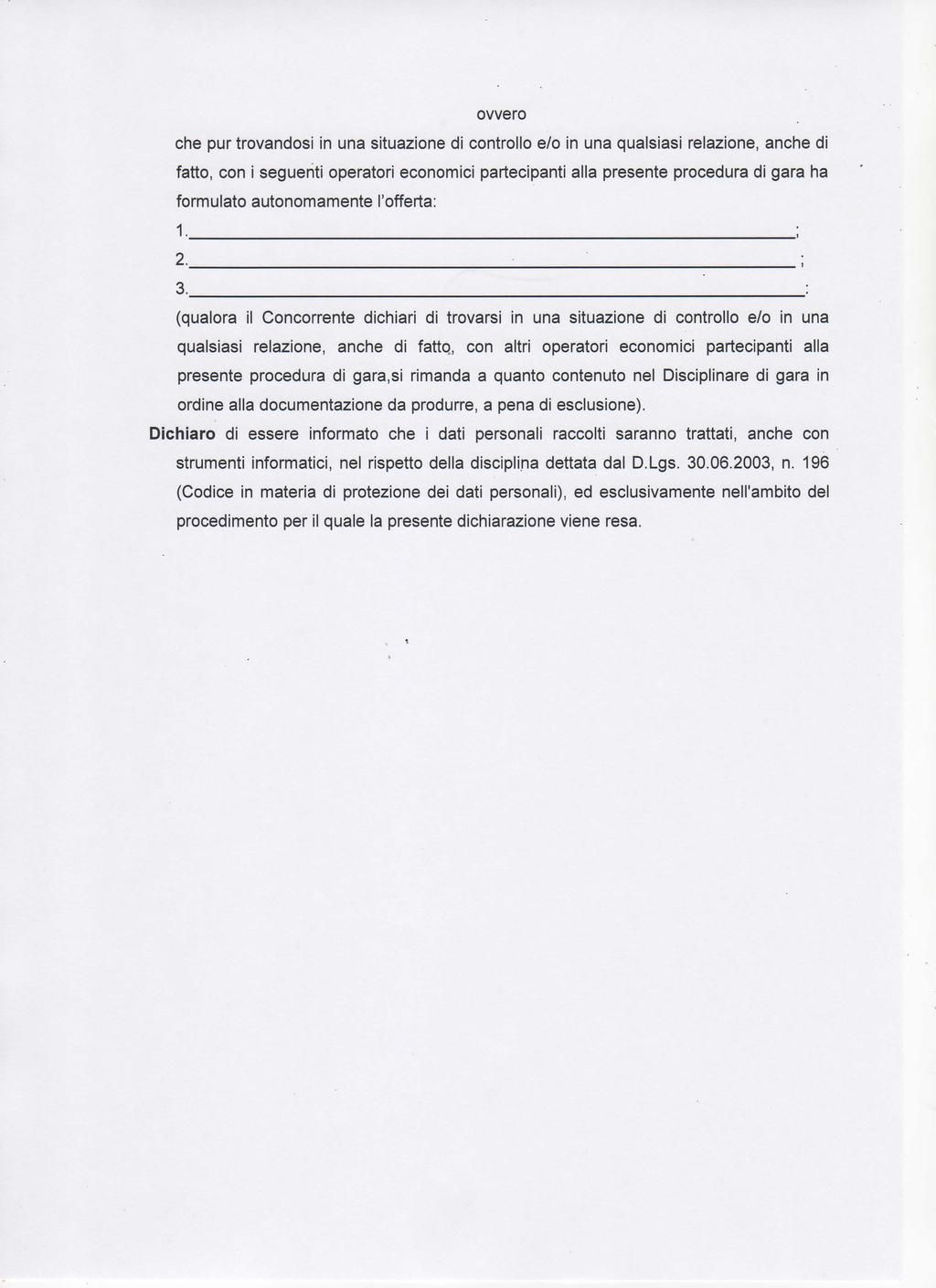 ovvero che pur trovandosi in una situazione di controllo e/o in una qualsiasi relazione, anche di fatto, con i seguenti operatori economici partecipanti alla presente procedura di gara ha formulato