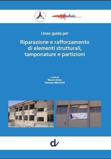 Manualistica Supporto ai progettisti Linee Guida LINEE GUIDA ED ESEMPI DI CALCOLO LINEE GUIDA PER LA RIPARAZIONE E IL RAFFORZAMENTO DI ELEMENTI STRUTTURALI, TAMPONATURE E PARTIZIONI 1.