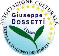 Associazione Giuseppe Dossetti: i Valori Tutela e Sviluppo dei Diritti Onlus Via Otranto, 18-00192 Roma Tel. +39 06 3389120; fax +39 0630603259 e-mail: segreteria@dossetti.