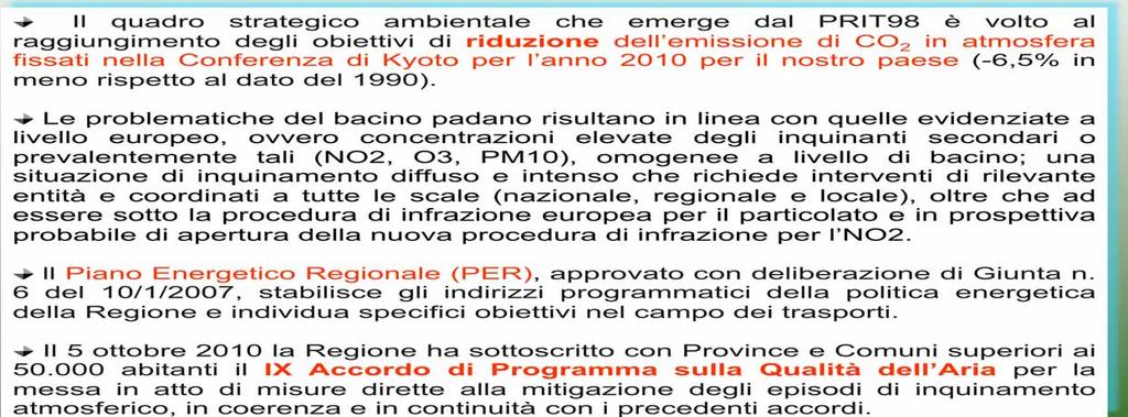 Il quadro strategico ambientale che emerge dal PRIT98 è volto al raggiungimento degli obiettivi di riduzione dell emissione di CO 2 in atmosfera fissati nella Conferenza di Kyoto per l anno 2010 per