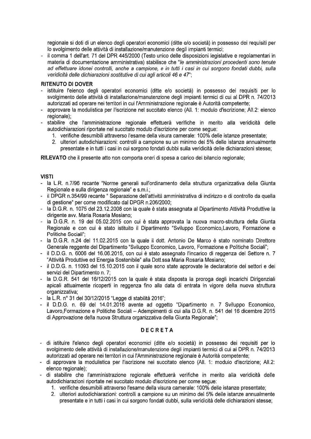 regionale si doti di un elenco degli operatori economici (ditte e/o società) in possesso dei requisiti per lo svolgimento delle attività di installazione/manutenzione degli impianti termici; - il