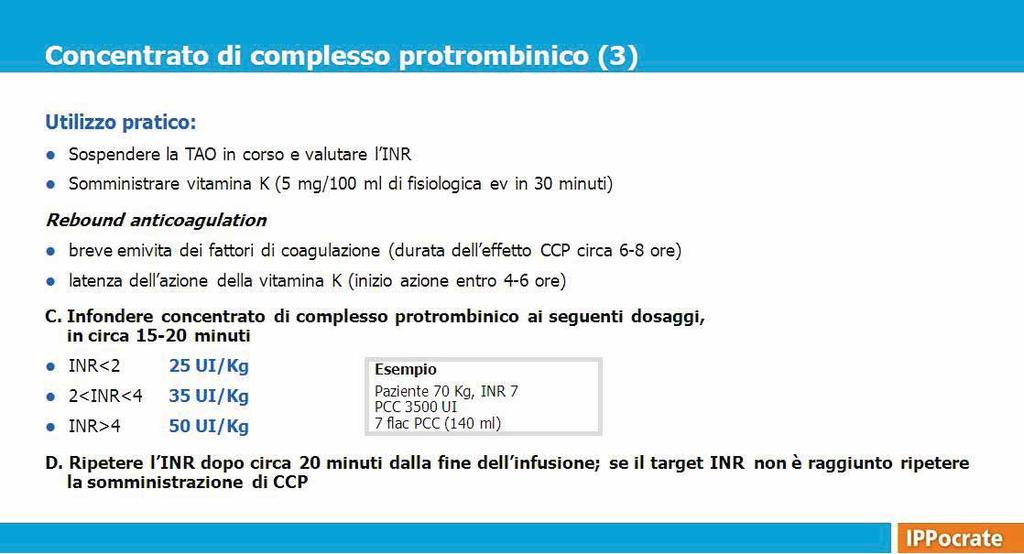 Che cosa fare quindi dal punto di vista pratico? Sospendere la TAO, valutare il valore dell INR e somministrare vitamina K 5 mg ev in 100 ml di soluzione fisiologica in 30 minuti.