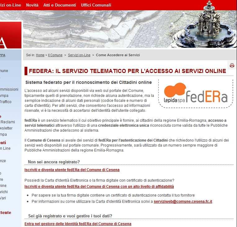 1 - REGISTRARSI ON-LINE Per registrarsi presso il gestore dell identità digitale federa del Comune di Cesena procedere come di seguito descritto: Collegarsi al sito del Comune di Cesena www.comune.