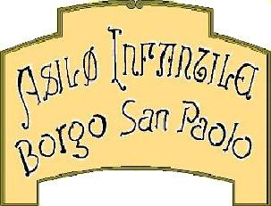 ASILO INFANTILE BORGO SAN PAOLO Scuola dell Infanzia Paritaria Via San Paolo n 50, 10141 Torino (Italia) Tel. 011/3852304 E-mail: segreteria@asilosanpaolo.