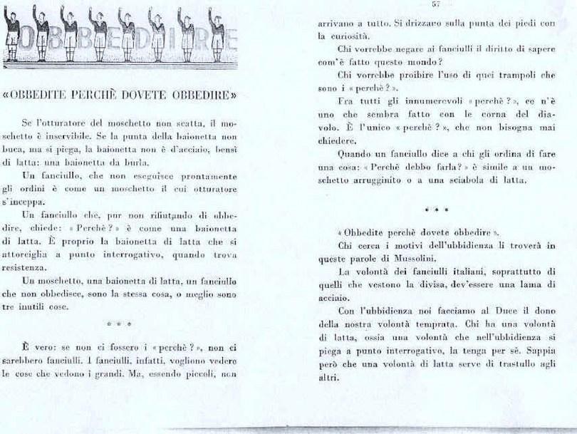 Il fascista non doveva pensare: l unico che pensa e decide è il capo, agli altri non resta che obbedire.