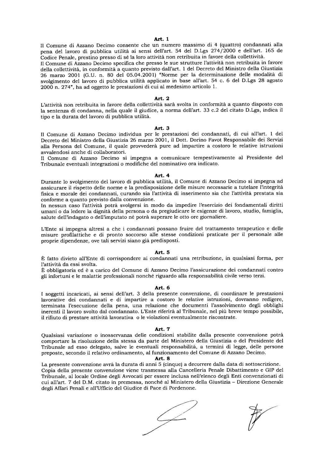 Art. 1 11 Comune di Azzano Decimo consente che un numero massimo di 4 (quattro) condannati alla pena del lavoro di pubblica utilità ai sensi dell'art. 54 del D.Lgs 274/2000 e dell'art.