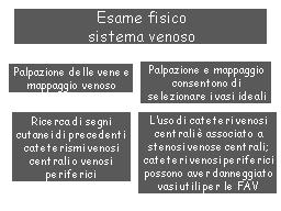 A questo punto andiamo a fare l esame obiettivo, l esame fisico del sistema venoso: andremo a palpare le vene che ci interessano le andremo a mappare con penna dermografica.