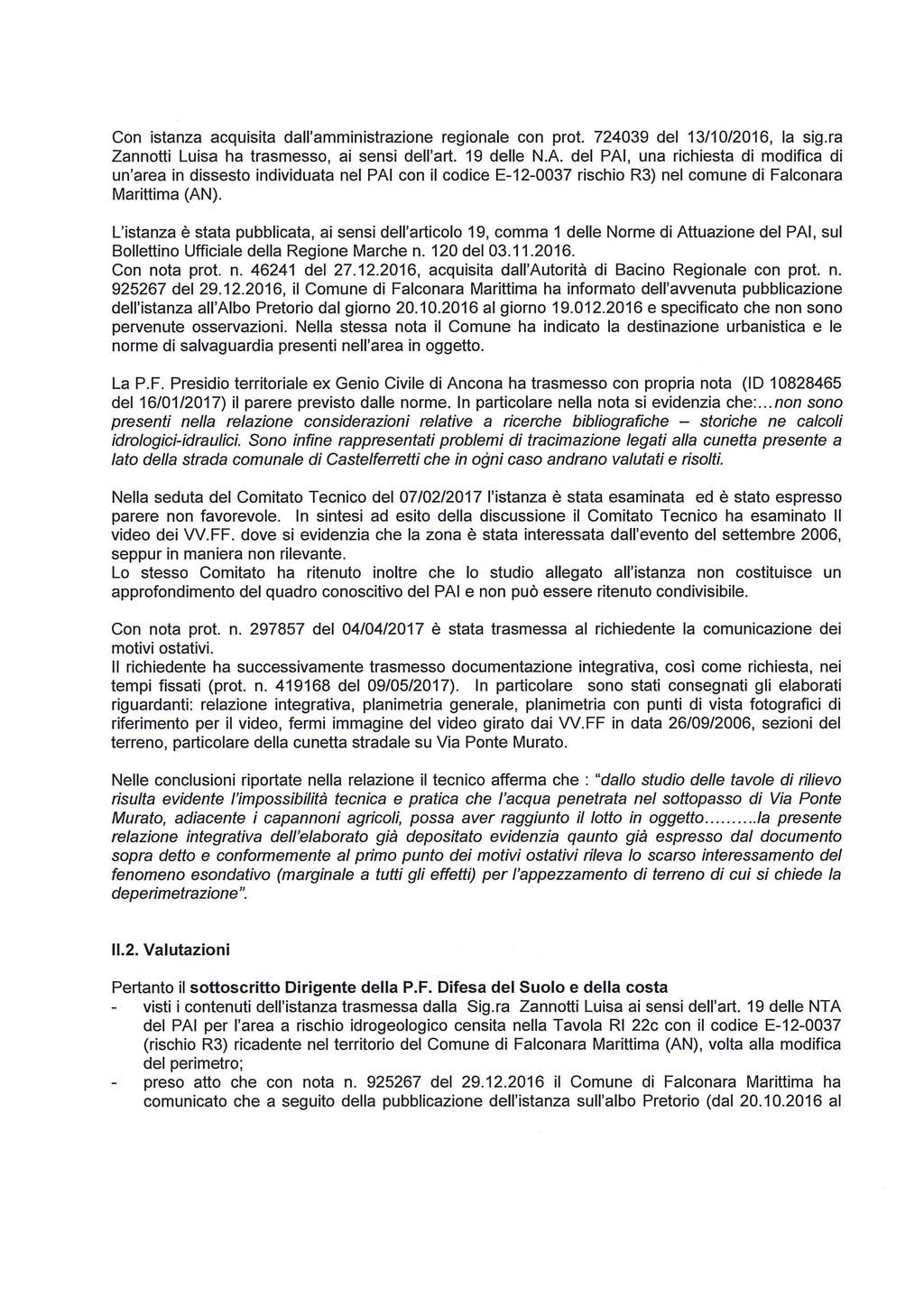 Con istanza acquisita dall'amministrazione regionale con prot. 724039 del 13/10/2016, la sig.ra Zannotti Luisa ha trasmesso, ai sensi dell'art. 19 delle N.A.