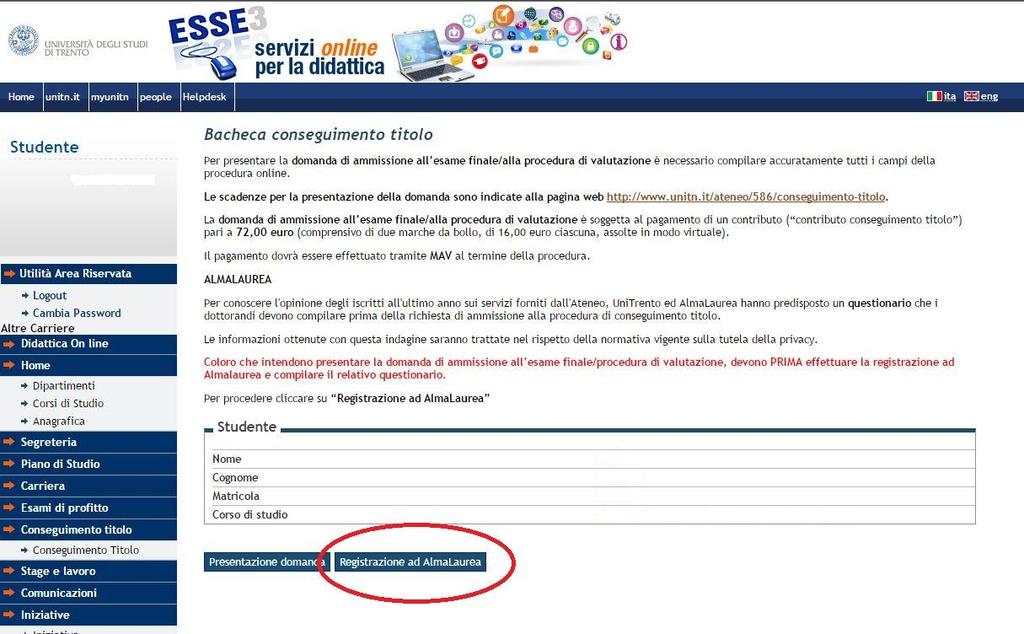 Per presentare la domanda di conseguimento del titolo è necessario prima effettuare la registrazione ad AlmaLaurea e compilare il relativo questionario.