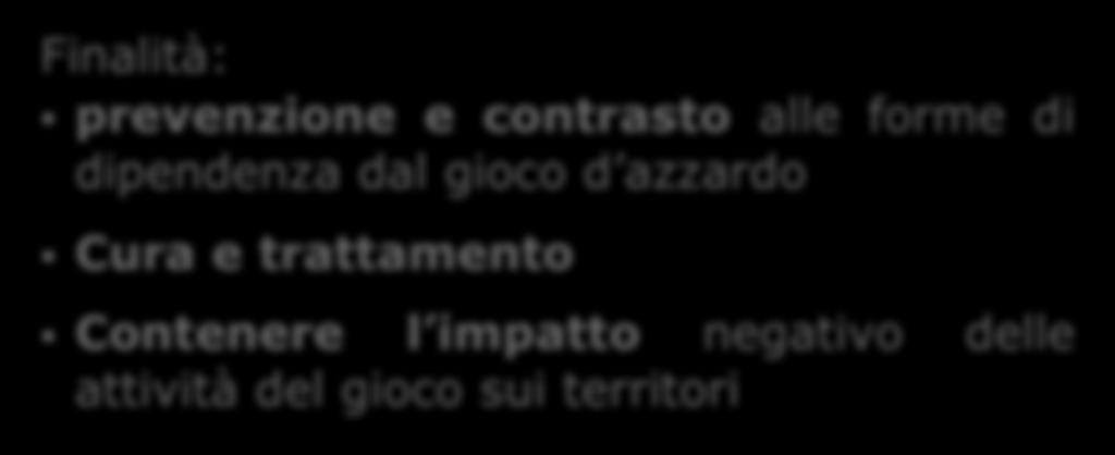 Finalità: LEGGE 8/2013 REGIONE LOMBARDIA prevenzione e contrasto alle forme di dipendenza dal