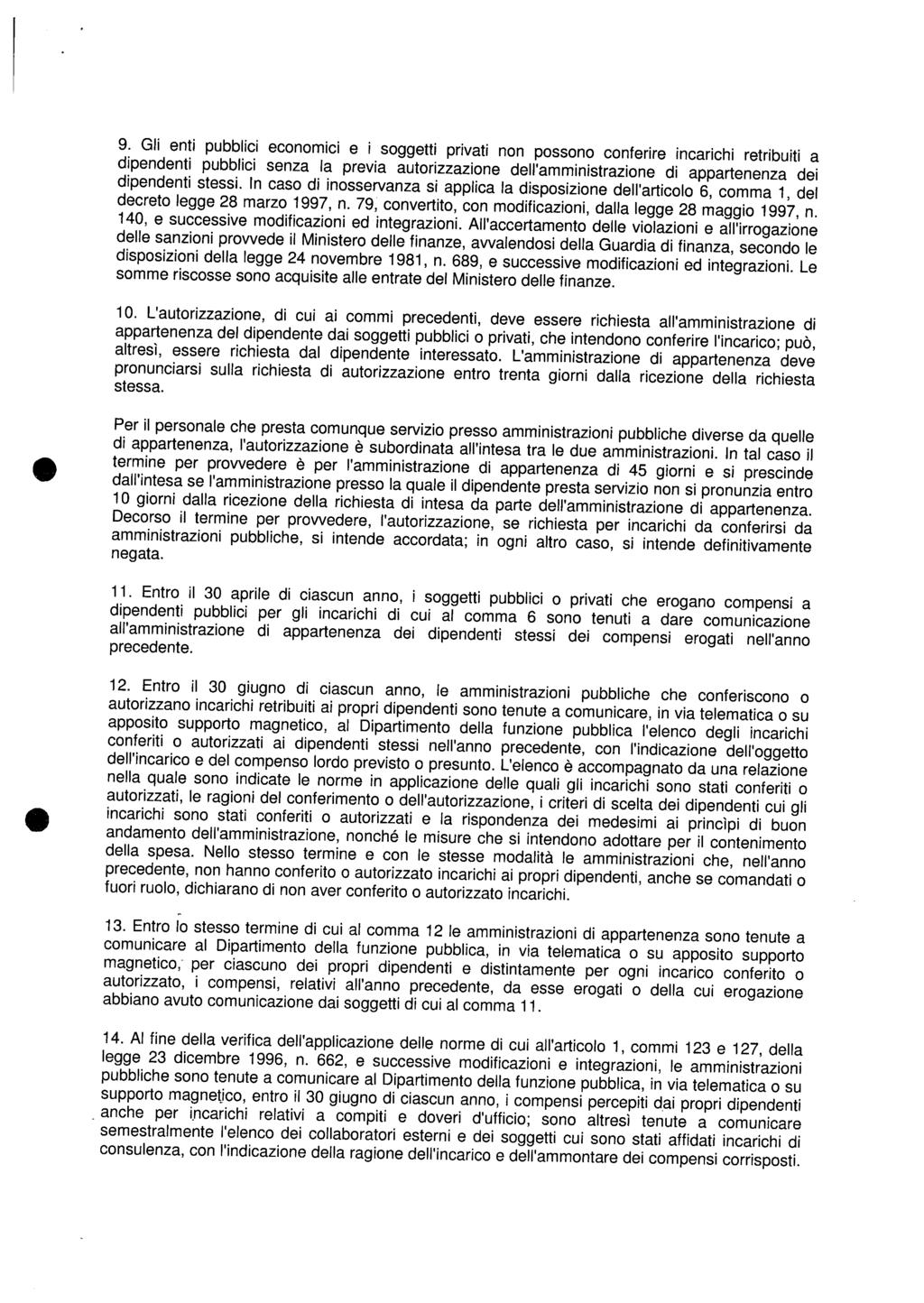 9. Gl ent pubblc economc e soggett prvat non possono conferre ncarch retrbut a dpendent pubblc senza la preva autorzzazone dell ammnstrazone d appartenenza de dpendent stess.