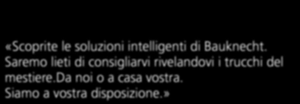 Saremo lieti di consigliarvi rivelandovi i