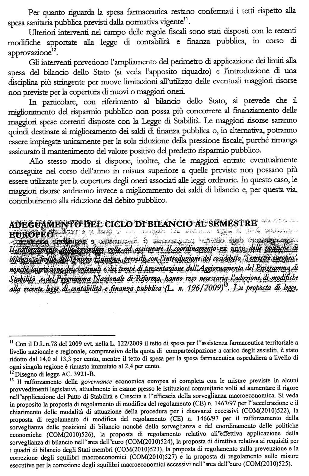 102 ADEGUAMENTO DEL CICLO DI BILANCIO AL SEMESTRE EUROPEO Il rafforzamento delle procedure volte ad assicurare il coordinamento ex ante delle politiche di bilancio a livello dell Unione Europea,