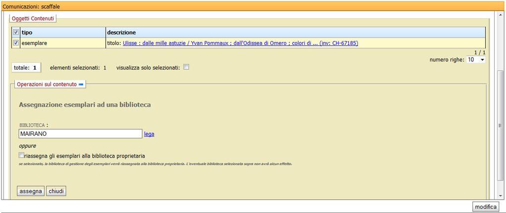 CESSIONE DELLA GESTIONE ALLA BIBLIOTECA RICHIEDENTE Dalla pagina Comunicazione => Lista scaffali cliccare il link Vedi nella colonna Azioni per visualizzare gli esemplari contenuti, quindi: 1.