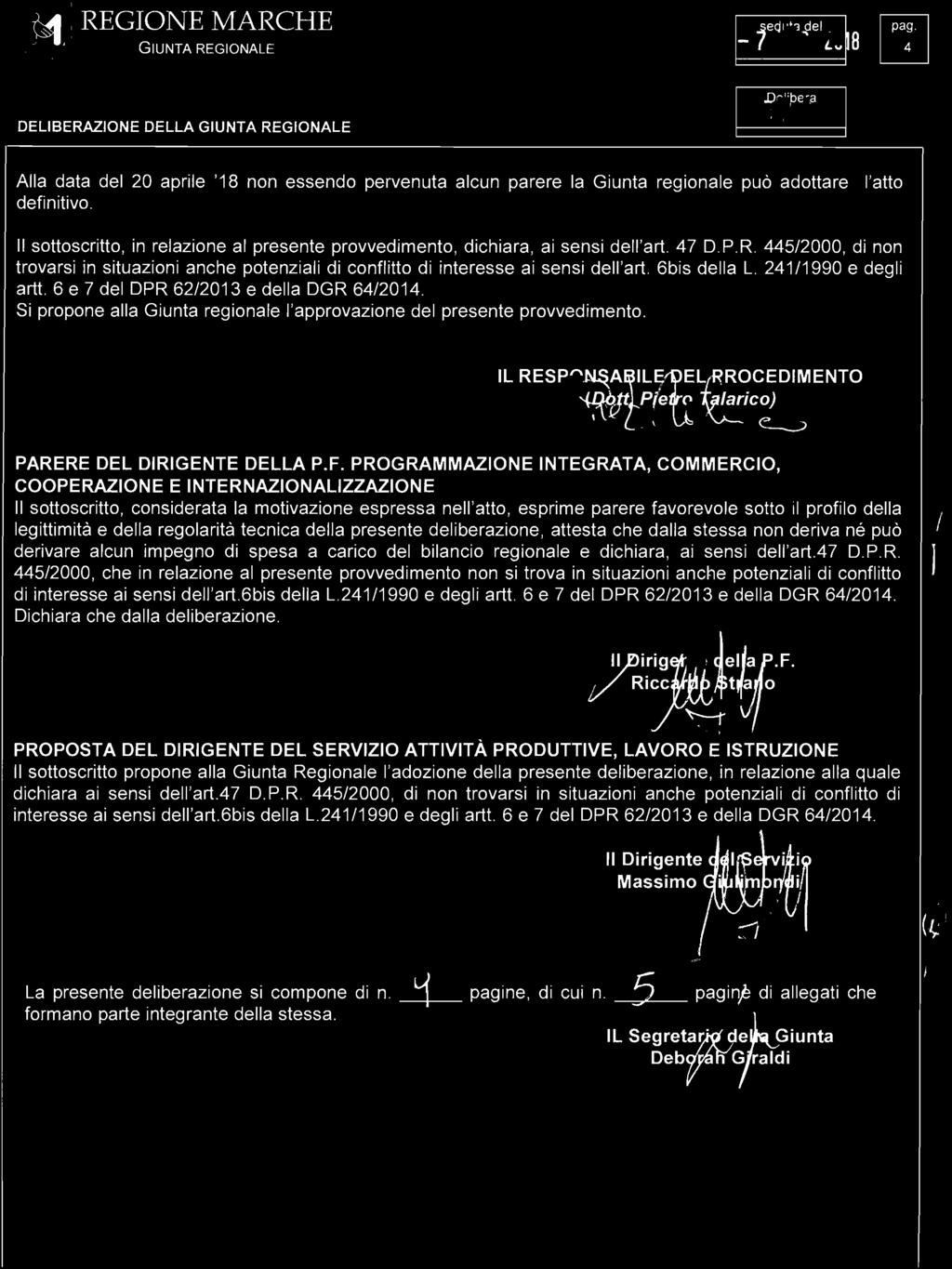 Si propone alla Giunta regionale l'approvazione del presente provvedimento. IL RESP~~ILr~LR~CEDIMENTO \:!ffi p e o lanco) ~ PARERE DEL DIRIGENTE DELLA P.F.