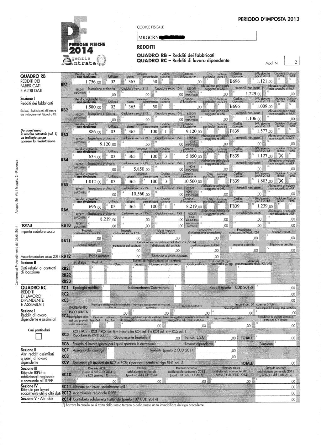 CODICE FISCALE PERIODO D'IMPOSTA 0 IMRGCRN. I I El IU:DDITI QUADRO RB - Redditi dei fabbricati QUADRO RC - Redditi di lavr dipendente Md. N.