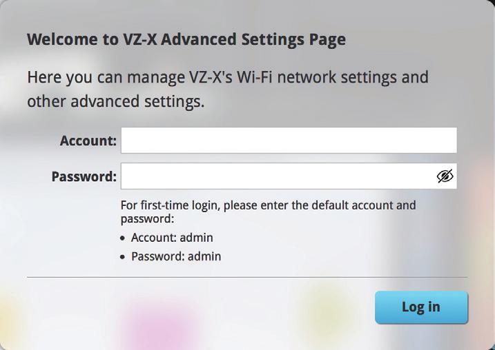 Accedere alle Impostazioni Avanzate della VZ-X Puoi accedere alle impostazioni avanzate della VZ-X per gestire le sue impostazioni di rete Wi-Fi, impostare la protezione con password, aggiornare il