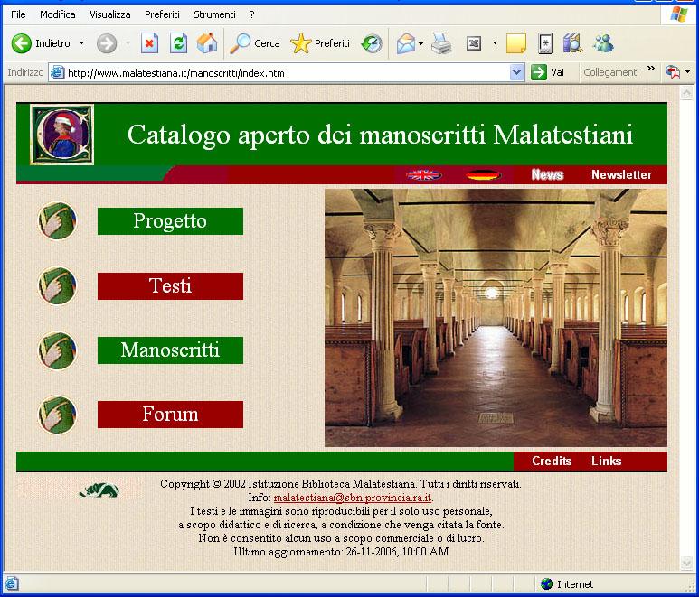 Il Catalogo aperto ha a tutt oggi una unica implementazione nella Biblioteca Malatestiana, che ha individuato al suo interno le risorse per attuare il progetto.