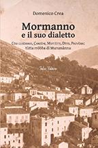 Mormanno e il suo dialetto Còsi cuséddrhi, canzùni, muttètti, dìtti, pruvèrbi: tùtta rròbba di Murumànnu.