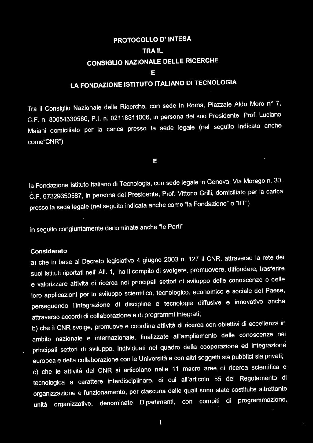 Moro no 7, C.F. n. 80054330586, P.l. n. 02118311006, in persona del suo Presidente Prof.