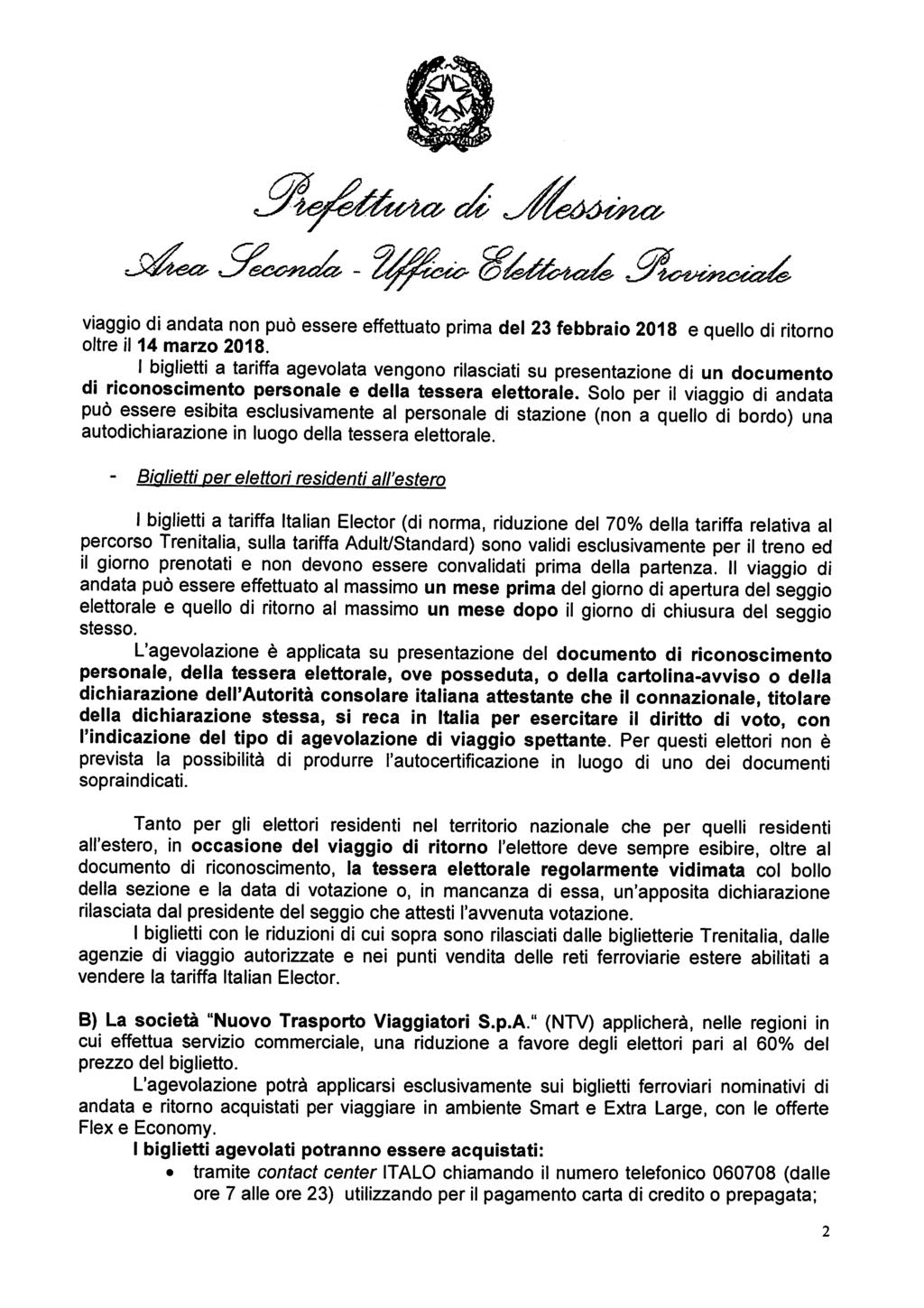 viaggio di andata non può essere effettuato prima del 23 febbraio 2018 e quello di ritorno oltre il 14 marzo 2018.