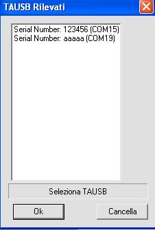 Nota : Ricerca TAUSB e TA2USB connessi al PC Per facilitare la selezione di un TAUSB e di un TA2USB è possibile creare una lista di tutti i TAUSB / TA2USB connessi al PC attraverso il bottone Crea