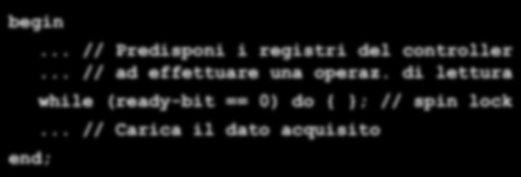 I/O a controllo di programma I/O a controllo di programma: La periferica ha un ruolo passio è fa tutto la CPU La CPU si occupa sia del controllo, sia del trasferimento dati.