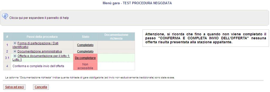 STEP 3 Offerta e documentazione per il lotto 1 In questa fase si procede con l inserimento dell offerta economica, cliccare SU DA COMPLETARE : Inserire, come per la DOCUMENTAZIONE AMMINISTRATIVA, la